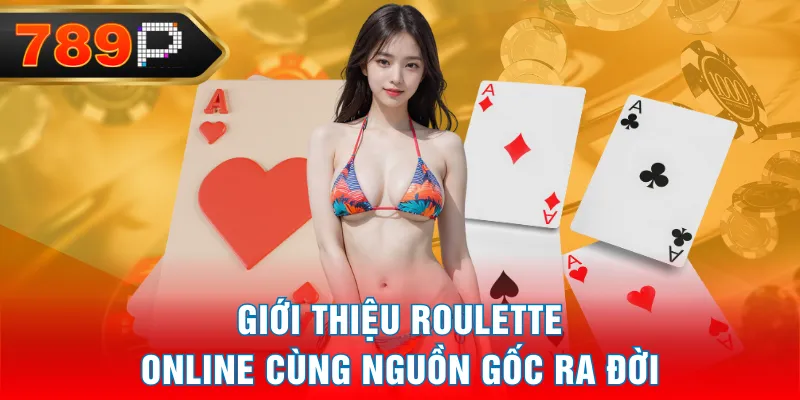 Giới thiệu Roulette Online cùng nguồn gốc ra đời Giới thiệu Roulette Online cùng nguồn gốc ra đời