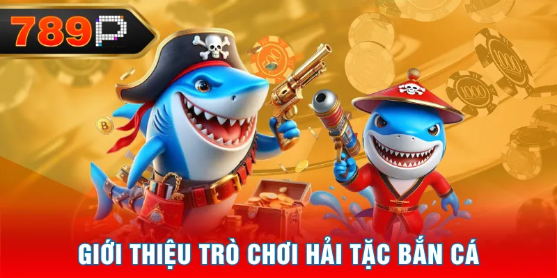 Giới thiệu trò chơi Hải Tặc Bắn Cá Giới thiệu trò chơi Hải Tặc Bắn Cá