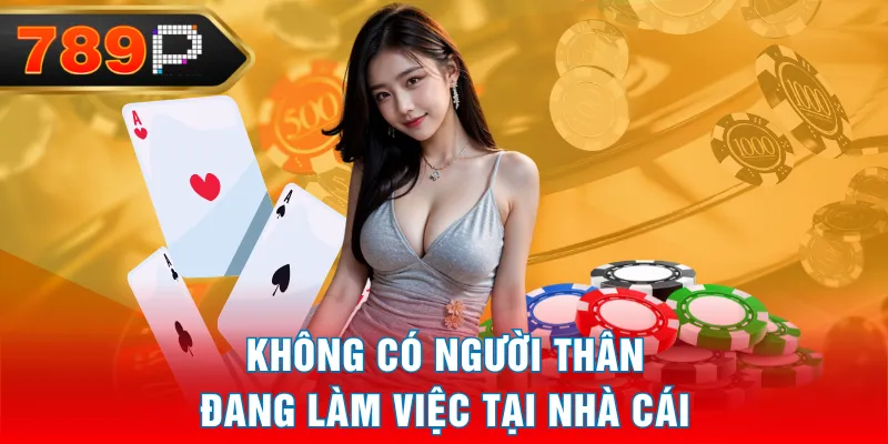 Không có người thân đang làm việc tại nhà cái Không có người thân đang làm việc tại nhà cái