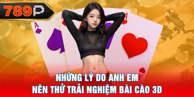 Những lý do anh em nên thử trải nghiệm Bài Cào 3D Những lý do anh em nên thử trải nghiệm Bài Cào 3D