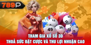Tham Gia Xổ Số 3D - Thoả Sức Đặt Cược Và Thu Lợi Nhuận Cao
