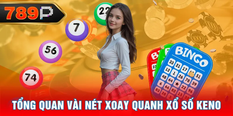 Tổng quan vài nét xoay quanh xổ số Keno Tổng quan vài nét xoay quanh xổ số Keno